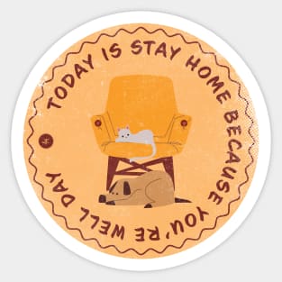 Today is Stay Home Because You’re Well Day Badge Sticker